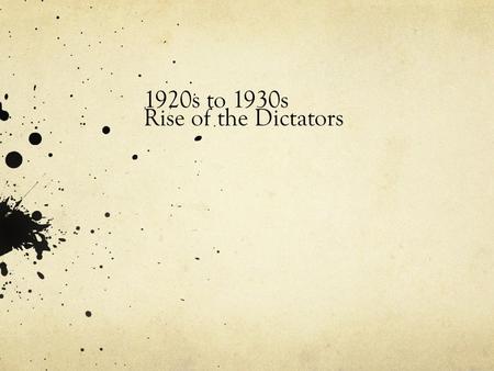 1920s to 1930s Rise of the Dictators. France’s postwar WW1 problems Europe’s agriculture and industry destroyed. High prices throughout the region. France.