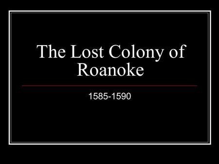 The Lost Colony of Roanoke