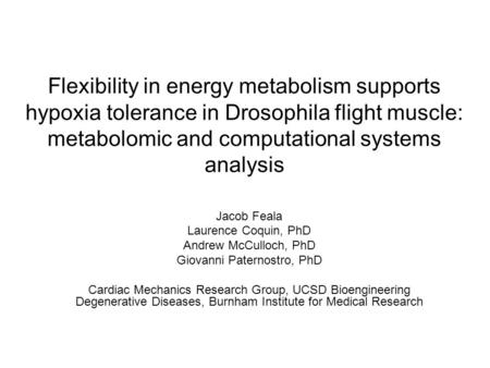 Flexibility in energy metabolism supports hypoxia tolerance in Drosophila flight muscle: metabolomic and computational systems analysis Jacob Feala Laurence.