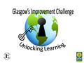 Background Our Vision “Scotland should be the best place to learn. We want each child to enjoy an education that encourages them to be the most successful.