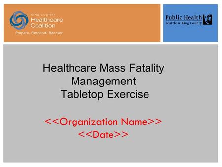 Healthcare Mass Fatality Management Tabletop Exercise > >