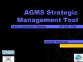 AGMS Strategic Management Tool Jennifer McKenzie AEGI Coordinators Meeting 29 th May 2008.