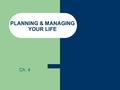 PLANNING & MANAGING YOUR LIFE Ch. 4. What is a goal everybody in this class could share?