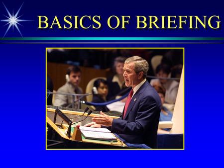 BASICS OF BRIEFING. OVERVIEW ä Keys to a successful briefing ä Planning ä Organizing ä Implementing.