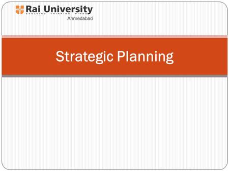 Strategic Planning. What is Strategic Planning Used by community groups, government departments, organizations and businesses to develop blueprint for.