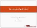 An extract from a presentation By 3Di Associates Developing Wellbeing.