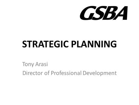 STRATEGIC PLANNING Tony Arasi Director of Professional Development.