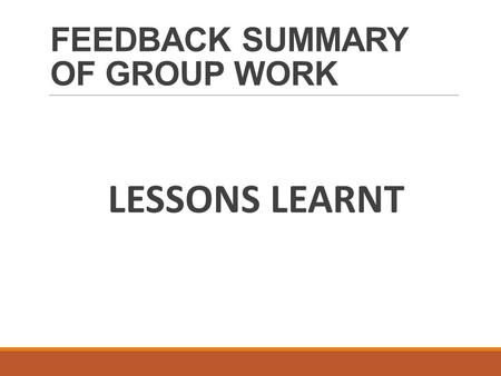 FEEDBACK SUMMARY OF GROUP WORK LESSONS LEARNT. THREE OBJECTIVES Objective 1: Expanded Economic Opportunities Objective 2: Strengthened Institutions and.