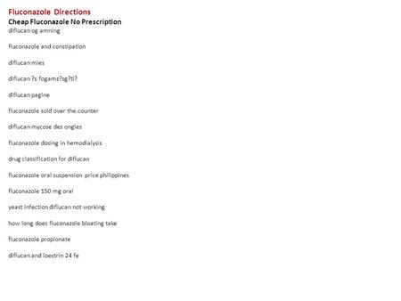 Fluconazole Directions Cheap Fluconazole No Prescription diflucan og amning fluconazole and constipation diflucan mies diflucan ?s fogamz?sg?tl? diflucan.