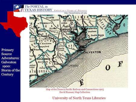 University of North Texas Libraries Primary Source Adventures: Galveston 1900 Storm of the Century Map of the Texas & Pacific Railway and Connections 1903.