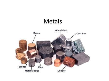 Metals.