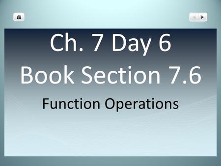 Ch. 7 Day 6 Book Section 7.6 Function Operations.