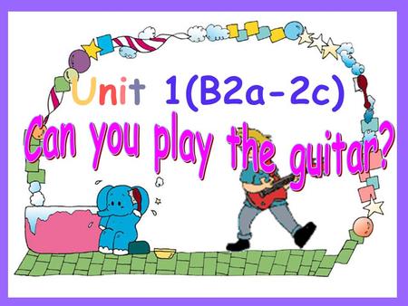 Unit 1(B2a-2c). They can play chess. Can they play chess? Yes, they can. No, they can’t. They can play soccer. Can they play soccer? Yes, they can. No,