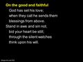 On the good and faithful God has set his love; when they call he sends them blessings from above. Stand in awe and sin not, bid your heart be still; through.