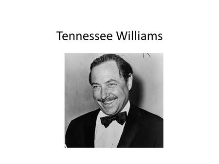 Tennessee Williams. Born Thomas Lanier Williams March 26, 1911 Birthplace: Columbus, Mississippi Parents: Cornelius and Edwina Williams One of three kids.