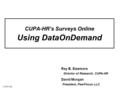 1 Ray B. Sizemore Director of Research, CUPA-HR David Morgan President, PeerFocus LLC CUPA-HR’s Surveys Online Using DataOnDemand CUPA-HR.