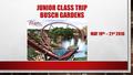 JUNIOR CLASS TRIP BUSCH GARDENS MAY 19 th – 21 st 2016.