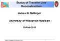 1 James N. Bellinger University of Wisconsin-Madison 19-Feb-2010 Status of Transfer Line Reconstruction James N. Bellinger 19-February-2010.