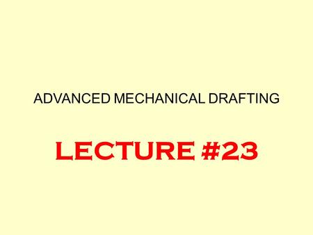 ADVANCED MECHANICAL DRAFTING