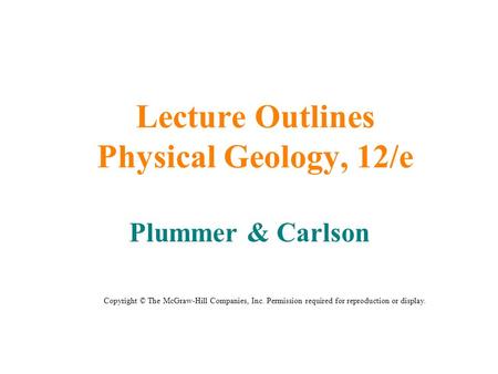 Lecture Outlines Physical Geology, 12/e