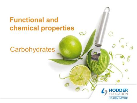 Functional and chemical properties Carbohydrates.