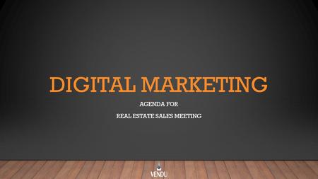 DIGITAL MARKETING AGENDA FOR REAL ESTATE SALES MEETING.