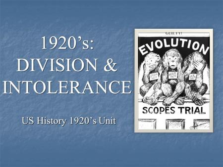 US History 1920’s Unit 1920’s: DIVISION & INTOLERANCE.