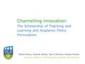 Niamh Moore, Amanda Gibney, Sara O’Sullivan, Feargal Murphy University Fellows in Teaching and Academic Development Channelling innovation: The Scholarship.