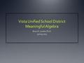 Vista Unified School District Meaningful Algebra.