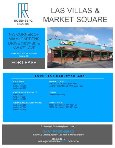 For leasing information please contact: GARY ROSENBERG Exclusive Leasing Agent of Las Villas & Market Square 305 673 5315