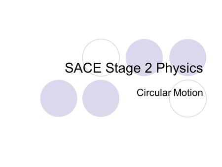 SACE Stage 2 Physics Circular Motion.