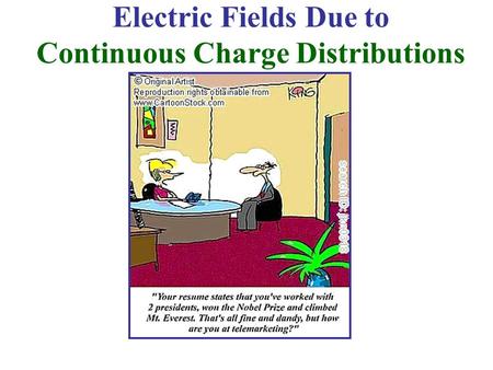 Electric Fields Due to Continuous Charge Distributions