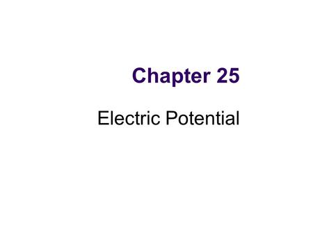 Chapter 25 Electric Potential.