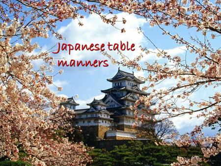 Japanese table manners. Tables and sitting In Japan some restaurants and private homes have low tables and cushions on the floor. These are usually found.