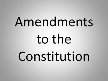 Amendments to the Constitution. 200 300 400 500 100 200 300 400 500 100 200 300 400 500 100 200 300 400 500 100 Amendments 1-4 Amendments 5-9 Amendments.