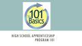 HIGH SCHOOL APPRENTICESHIP PROGRAM 101. For students currently enrolled in high school/apprenticeship does not replace academics.