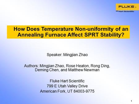 1 How Does Temperature Non-uniformity of an Annealing Furnace Affect SPRT Stability? Speaker: Mingjian Zhao Authors: Mingjian Zhao, Rose Heaton, Rong Ding,