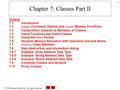  2000 Prentice Hall, Inc. All rights reserved. 1 Outline 7.1Introduction 7.2 const (Constant) Objects and const Member Functions 7.3Composition: Objects.