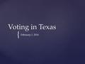 { Voting in Texas February 1, 2016. {{ RegistrationCasting a Ballot Voting is a Two-Step Process 1. Fill out a registration application to register to.