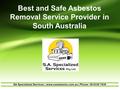 Best and Safe Asbestos Removal Service Provider in South Australia SA Specialized Services | www.ssasbestos.com.au | Phone: 08 8338 7939.