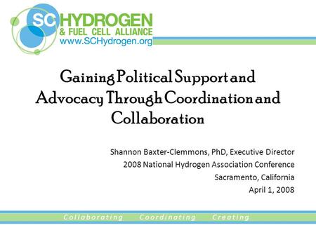 Collaborating Coordinating Creating Gaining Political Support and Advocacy Through Coordination and Collaboration Shannon Baxter-Clemmons, PhD, Executive.