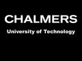 Chalmers University of Technology University of Technology.