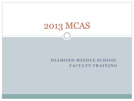 DIAMOND MIDDLE SCHOOL FACULTY TRAINING 2013 MCAS.