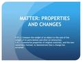 MATTER: PROPERTIES AND CHANGES