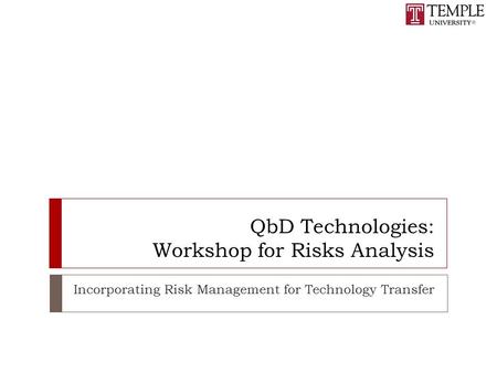 QbD Technologies: Workshop for Risks Analysis Incorporating Risk Management for Technology Transfer.