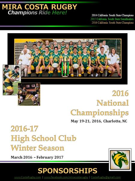 SPONSORSHIPS May 19-21, 2016, Charlotte, NC March 2016 – February 2017 MIRA COSTA RUGBY 2014 California South State Champions 2015 California South State.