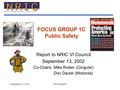 September 13, 2002FG1C Report FOCUS GROUP 1C Public Safety Report to NRIC VI Council September 13, 2002 Co-Chairs: Mike Roden (Cingular) Don Dautel (Motorola)