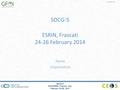 Www.gfoi.org SDCG-5 ESA/ESRIN, Frascati, Italy February 24-26, 2014 SDCG-5 ESRIN, Frascati 24-26 February 2014 Name Organisation.