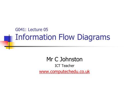 G041: Lecture 05 Information Flow Diagrams