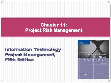 Chapter 11: Project Risk Management Information Technology Project Management, Fifth Edition.